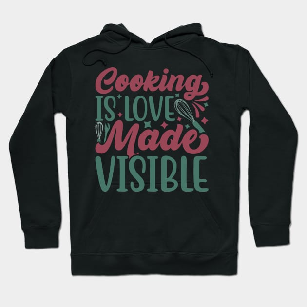 cooking is love made visible Hoodie by Vortex.Merch